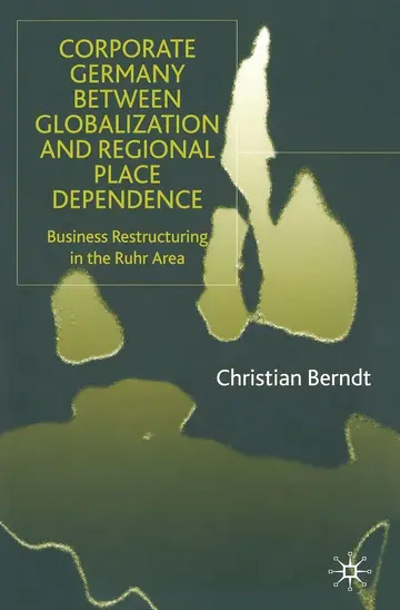 Cover of Corporate Germany Between Globalization and Regional Place Dependence