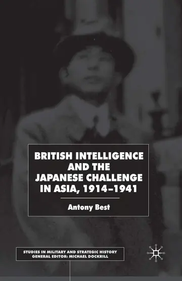 Cover of British Intelligence and the Japanese Challenge in Asia 1914-1941