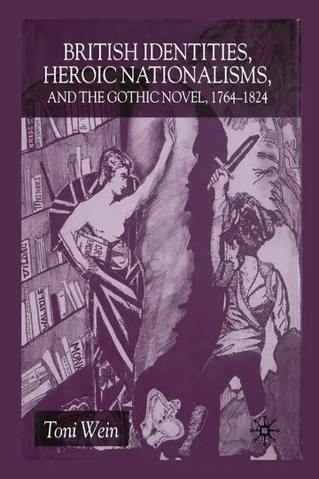 Cover of British Identities, Heroic Nationalisms, and the Gothic Novel 1764-1824