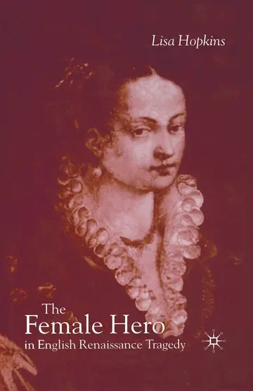 Cover of The Female Hero in English Renaissance Tragedy