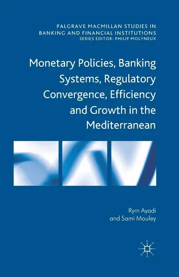 Cover of Monetary Policies, Banking Systems, Regulatory Convergence, Efficiency and Growth in the Mediterranean