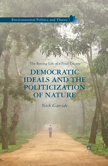 Cover of Democratic Ideals and the Politicization of Nature