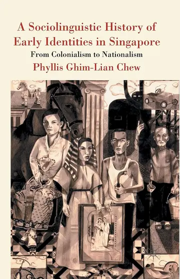 Cover of A Sociolinguistic History of Early Identities in Singapore