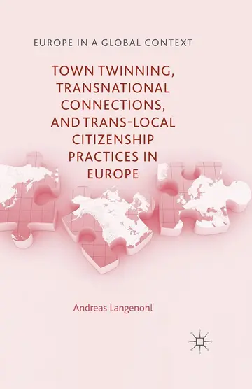 Cover of Town Twinning, Transnational Connections, and Trans-local Citizenship Practices in Europe