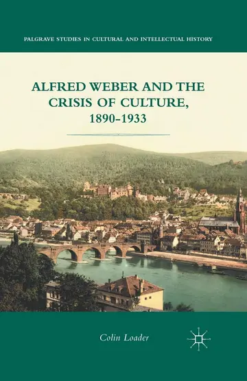 Cover of Alfred Weber and the Crisis of Culture 1890-1933