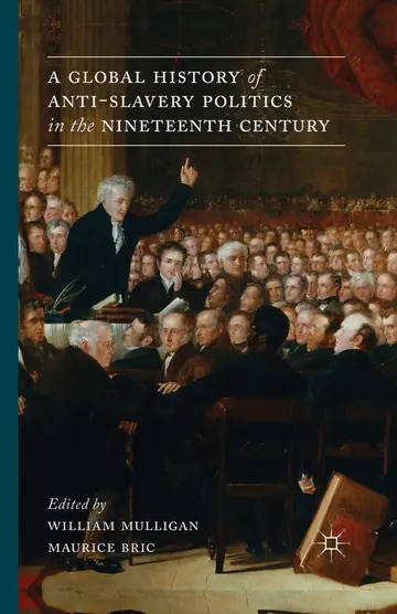 Cover of A Global History of Anti-Slavery Politics in the Nineteenth Century