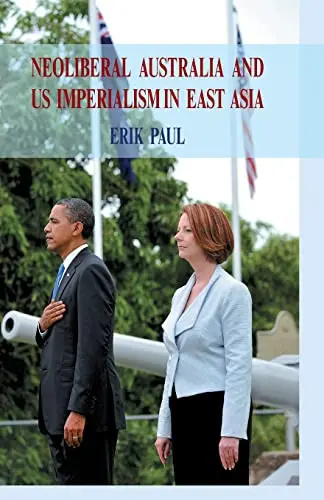 Cover of Neoliberal Australia and Us Imperialism in East Asia