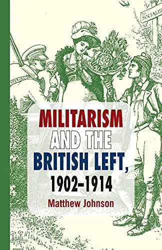 Cover of Militarism and the British Left, 1902-1914