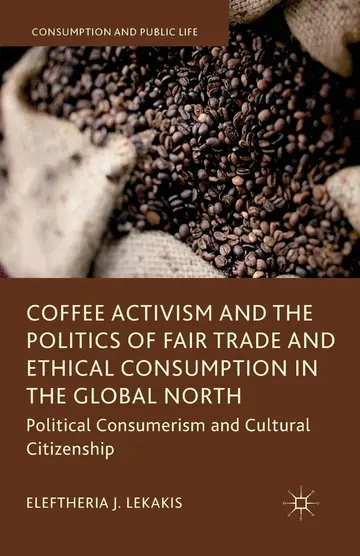 Cover of Coffee Activism and the Politics of Fair Trade and Ethical Consumption in the Global North