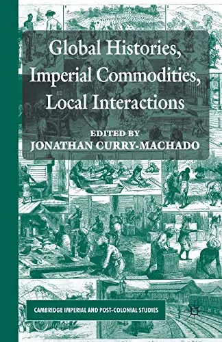 Cover of Global Histories, Imperial Commodities, Local Interactions