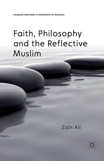 Cover of Faith, Philosophy and the Reflective Muslim
