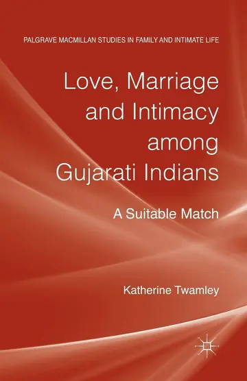 Cover of Love, Marriage and Intimacy among Gujarati Indians