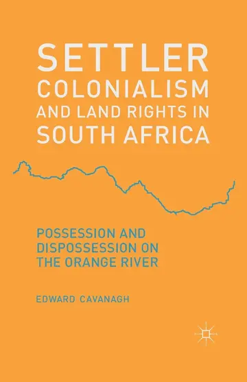 Cover of Settler Colonialism and Land Rights in South Africa
