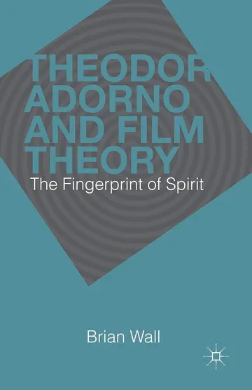 Cover of Theodor Adorno and Film Theory