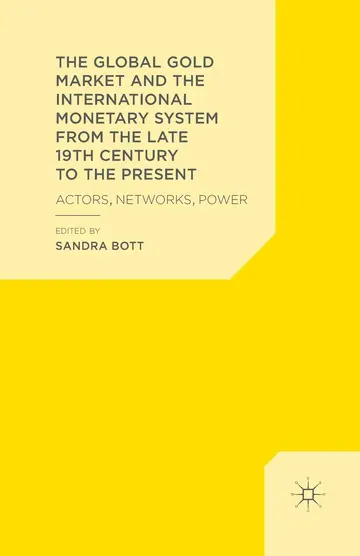 Cover of The Global Gold Market and the International Monetary System from the late 19th Century to the Present