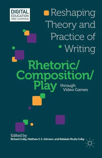 Cover of Rhetoric / Composition / Play Through Video Games