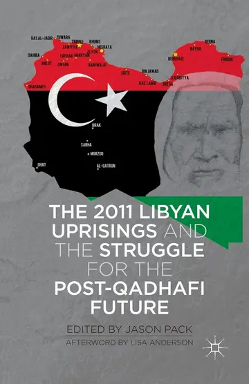 Cover of The 2011 Libyan Uprisings and the Struggle for the Post-Qadhafi Future