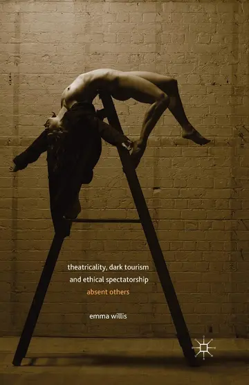 Cover of Theatricality, Dark Tourism and Ethical Spectatorship