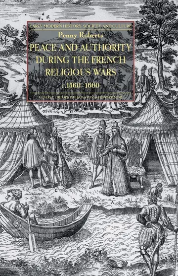 Cover of Peace and Authority During the French Religious Wars c.1560-1600