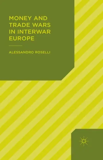 Cover of Money and Trade Wars in Interwar Europe