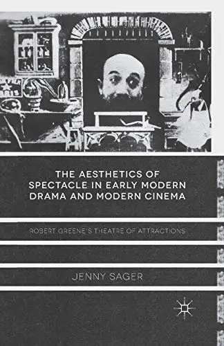 Cover of The Aesthetics of Spectacle in Early Modern Drama and Modern Cinema