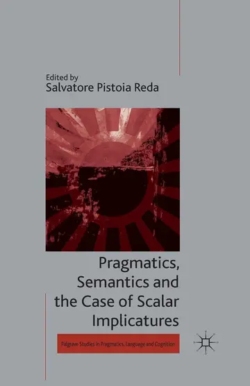 Cover of Pragmatics, Semantics and the Case of Scalar Implicatures