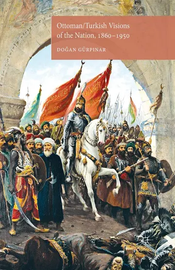 Cover of Ottoman/Turkish Visions of the Nation, 1860-1950
