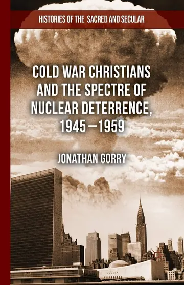 Cover of Cold War Christians and the Spectre of Nuclear Deterrence, 1945-1959
