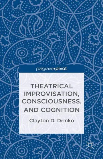 Cover of Theatrical Improvisation, Consciousness, and Cognition