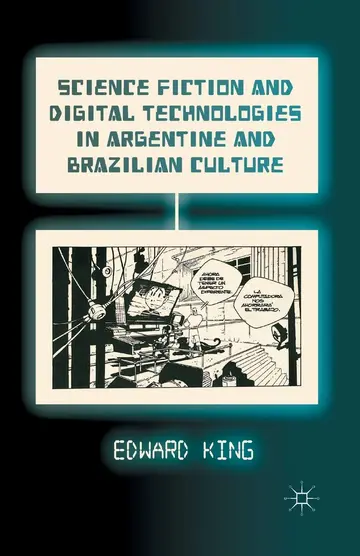 Cover of Science Fiction and Digital Technologies in Argentine and Brazilian Culture