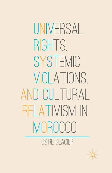 Cover of Universal Rights, Systemic Violations, and Cultural Relativism in Morocco