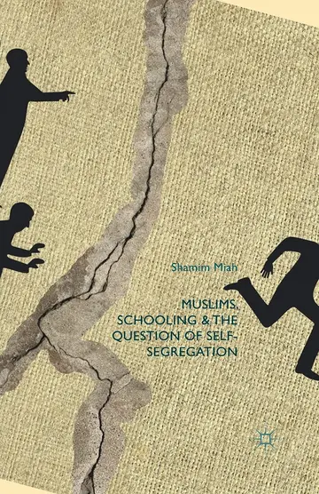 Cover of Muslims, Schooling and the Question of Self-Segregation