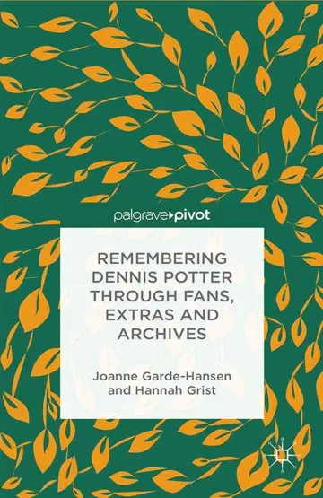 Cover of Remembering Dennis Potter Through Fans, Extras and Archives