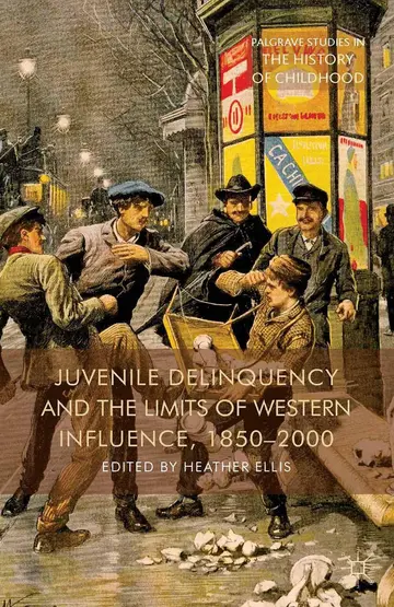 Cover of Juvenile Delinquency and the Limits of Western Influence, 1850-2000