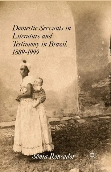 Cover of Domestic Servants in Literature and Testimony in Brazil, 1889-1999