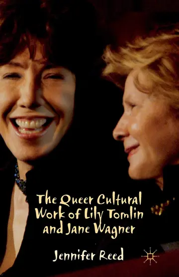Cover of The Queer Cultural Work of Lily Tomlin and Jane Wagner