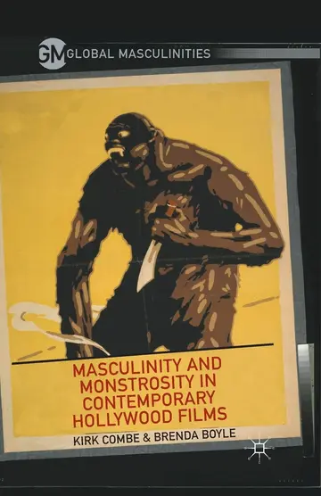 Cover of Masculinity and Monstrosity in Contemporary Hollywood Films