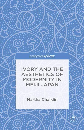 Cover of Ivory and the Aesthetics of Modernity in Meiji Japan