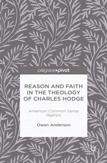 Cover of Reason and Faith in the Theology of Charles Hodge