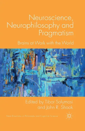 Cover of Neuroscience, Neurophilosophy and Pragmatism