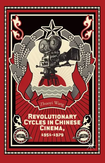 Cover of Revolutionary Cycles in Chinese Cinema, 1951–1979