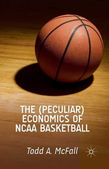 Cover of The (Peculiar) Economics of NCAA Basketball