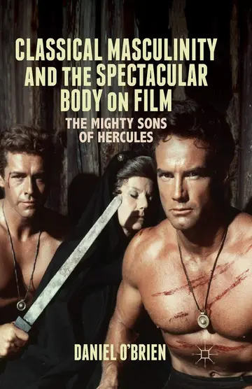 Cover of Classical Masculinity and the Spectacular Body on Film