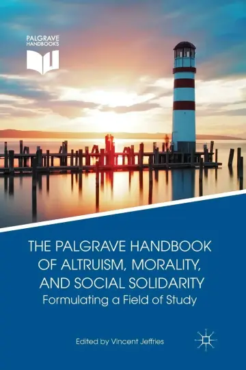 Cover of The Palgrave Handbook of Altruism, Morality, and Social Solidarity