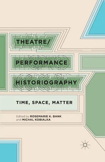 Cover of Theatre / Performance Historiography