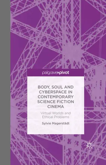 Cover of Body, Soul and Cyberspace in Contemporary Science Fiction Cinema