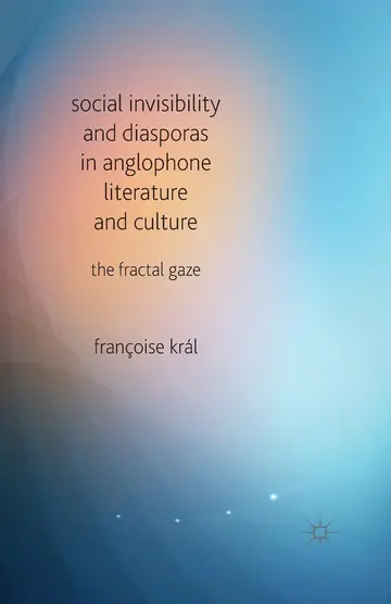 Cover of Social Invisibility and Diasporas in Anglophone Literature and Culture