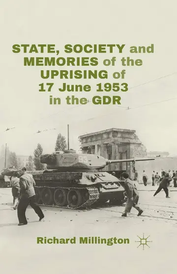 Cover of State, Society and Memories of the Uprising of 17 June 1953 in the GDR