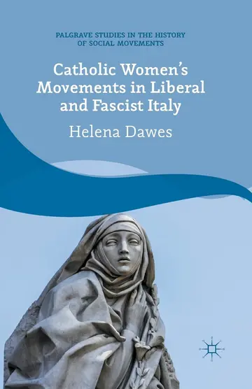 Cover of Catholic Women's Movements in Liberal and Fascist Italy