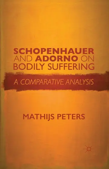 Cover of Schopenhauer and Adorno on Bodily Suffering